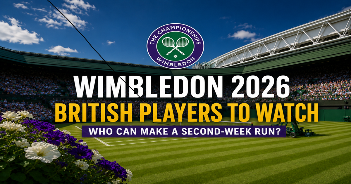 Wimbledon 2026 British Players to Watch: Who Can Make Week Two?